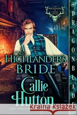 A Highlander's Bride: A Scottish Historical Romance Callie Hutton 9781969349553 Dragonblade Publishing, Inc.