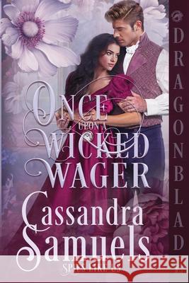 Once Upon a Wicked Wager: A Regency Historical Romance Cassandra Samuels 9781969349799 Dragonblade Publishing, Inc.