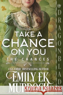 Take a Chance on You: A Regency Historical Romance Emily E. K. Murdoch 9781969349997