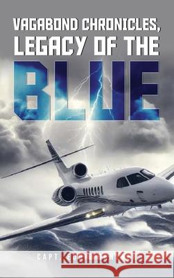 Vagabond Chronicles: Legacy of the Blue Captain Eddie Gantner 9781969368202 Captain Eddie Gantner