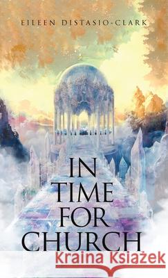 In Time for Church Eileen Distasio-Clark 9781969368318