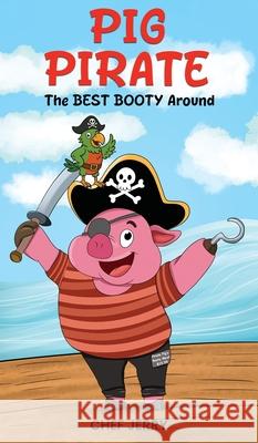 Pig Pirate: The Best Booty Around Jerry Bradley 9781969368387 Jerry Bradley