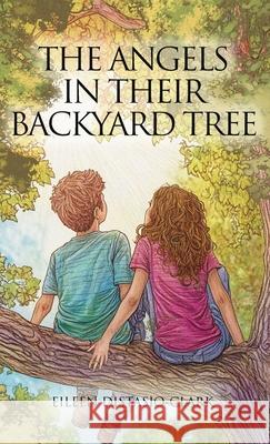 The Angels In Their Backyard Tree Eileen Distasio-Clark 9781969368424 Eileen Distasio-Clark