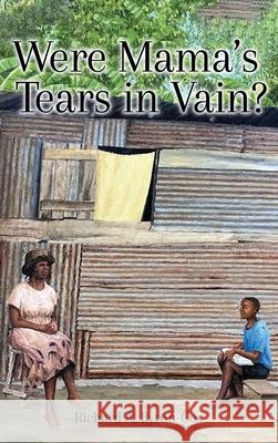 Were Mama's Tears in Vain? Richard A. Byron-Cox 9781969368509 Books Publishing Company