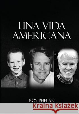Una vida americana Roy Phelan 9781969368721 Roy Phelan