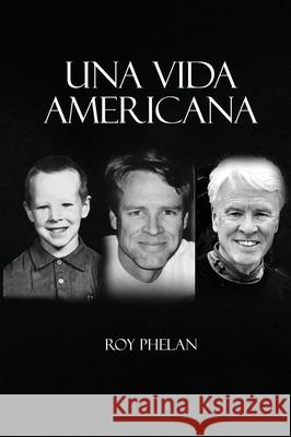 Una vida americana Roy Phelan 9781969368738 Roy Phelan