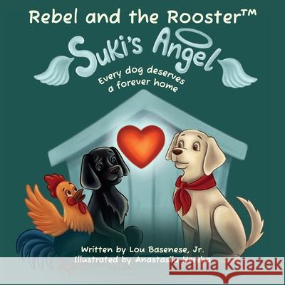Suki's Angel: Every dog deserves a forever home Lou Basenese 9781969377198 Lou Basenese, Jr