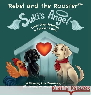 Suki's Angel: Every dog deserves a forever home Lou Basenese 9781969377204 Lou Basenese, Jr