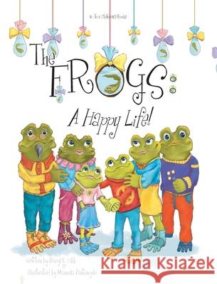 Frogs: A Happy Life! Daryl K. Cobb Manuela Pentangelo 9781969378058