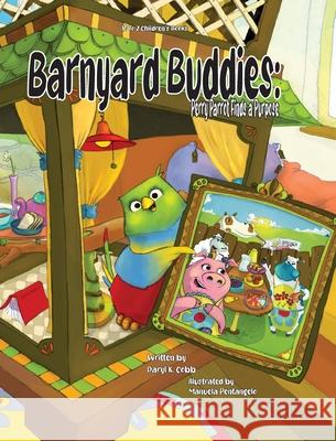 Barnyard Buddies: Perry the Parrot Finds a Purpose Daryl K. Cobb Manuela Pentangelo 9781969378065