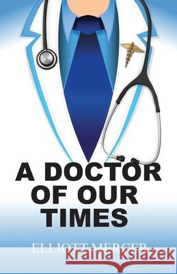 A Doctor of Our Times Elliott Mercer 9781969422065 Olympus Story House