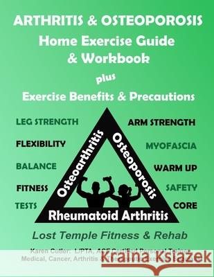 Arthritis & Osteoporosis Home Exercise Guide & Workbook: Exercise, Benefits & Precautions Karen Cutler 9781969456039 Lost Temple Fitness, LLC