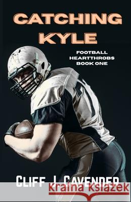 Catching Kyle Cliff J. Cavender 9781969459016 Cavender Books