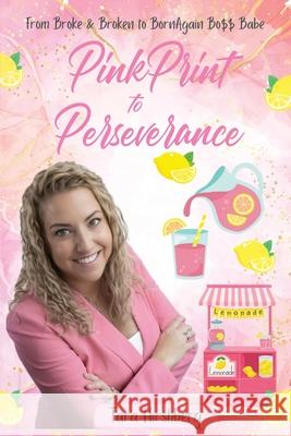 PinkPrint to Perseverance: From Broke and Broken to Born Again BossBabe Tara Hirshberg 9781969463655 She Rises Studios Publishing