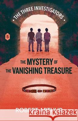 The Mystery of the Vanishing Treasure Robert Arthur Elizabeth Arthur Steven Bauer 9781969498084