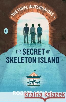 The Secret of Skeleton Island Robert Arthur Elizabeth Arthur Steven Bauer 9781969498107