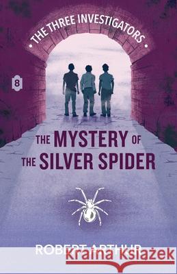 The Mystery of the Silver Spider Robert Arthur Elizabeth Arthur Steven Bauer 9781969498145