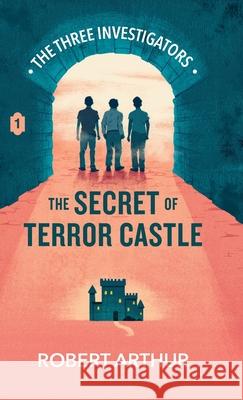 The Secret of Terror Castle Robert Arthur Elizabeth Arthur Steven Bauer 9781969498503 Hollow Tree Press