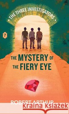The Mystery of the Fiery Eye Robert Arthur Elizabeth Arthur Steven Bauer 9781969498565