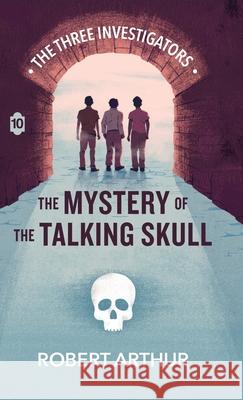 The Mystery of the Talking Skull Robert Arthur Elizabeth Arthur Steven Bauer 9781969498596 Hollow Tree Press