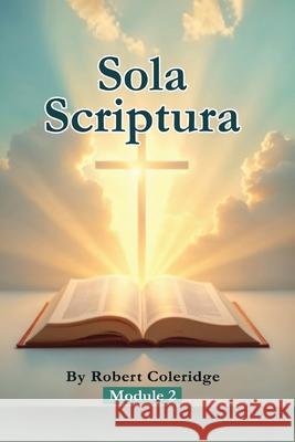 Sola Scriptura: Topical Bible Study Series Robert Coleridge 9781969506949