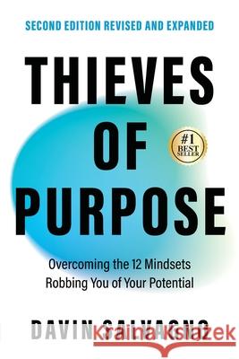 Thieves of Purpose (Second Edition Revised and Expanded): Overcoming the 12 Mindsets Robbing You of Your Potential Davin Salvagno 9781969508103 Maison Vero