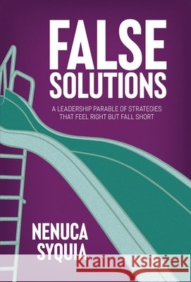 False Solutions Nenuca Syquia                            9781969508707 Small Giants Press