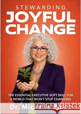 Stewarding Joyful Change Michelle Pipes                           9781969508738 Maison Vero