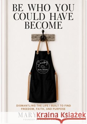 Be Who You Could Have Become Mary Grothe                              9781969508769 Maison Vero