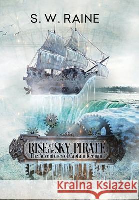 Rise of the Sky Pirate S. W. Raine 9781969518027 S.W. Raine