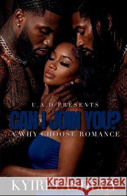 Can I Join You?: A Why Choose Romance Kyiris Ashley 9781969593178 Urban Aint Dead