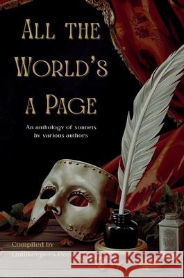 All the World's a Page: An anthology of sonnets by various authors Quillkeepers Press Various Authors Stephanie Lamb 9781969601002