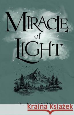 Miracle of Light V. K. Dixon 9781969630149 Xenia House Press