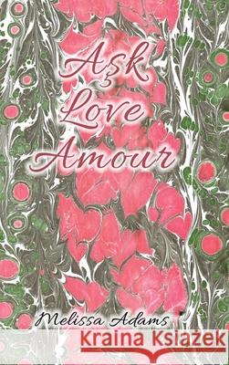 Aşk, Love, Amour Melissa Adams 9781969644221