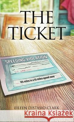 The Ticket Eileen Distasio-Clark 9781969644528