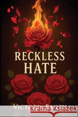 Reckless Hate Victoria Bailey 9781969644696 Victoria Bailey