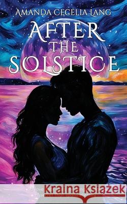 After the Solstice Amanda Cecelia Lang 9781969655654 Cupids Arrow Publishing