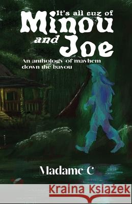 It's All 'Cuz of Minou and Joe Madame C 9781969677120