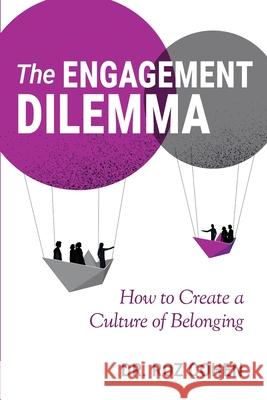 The Engagement Dilemma: How to Create a Culture of Belonging Roz Cohen 9781969679070 Munn Avenue Press