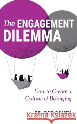 The Engagement Dilemma: How to Create a Culture of Belonging Roz Cohen 9781969679087 Munn Avenue Press
