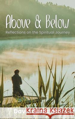 Above & Below: Reflections on the Spiritual Journey David Beresford 9781969682353