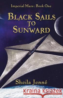Black Sails to Sunward Sheila Jenn? 9781969691027 Alnitak Press