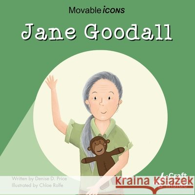 Jane Goodall: Discovery Icon for Animals & Nature Denise D. Price Chloe Rolfe 9781969701009