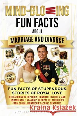 Fun Facts of Stupendous Stories of Royal Love Brochard                                 Ben Chuba 9781969703027 Crossborderpublishers