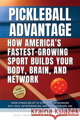 The Pickleball Advantage Ben Chuba Nicci Brochard 9781969703041 Crossborderpublishers