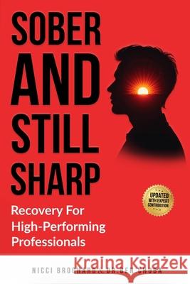 Sober and Still Sharp: Recovery for High-Performing Professionals Ben Chuba Nicci Brochard 9781969703171 Crossborderpublishers