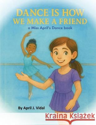 Dance is How We Make a Friend Vidal 9781969705106 Crane Books