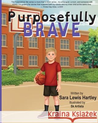 Purposefully Brave Sara Hartley 9781969708046 Slh Creative Group LLC