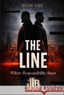 The Line: Where Responsibility Stops - Book One Justin Lampert Erik Block J. L. Block Enterprises 9781969709678