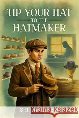 Tip Your Hat to the Hatmaker S. R. Andrew 9781969715037 Urban Forge Media